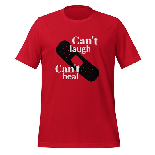 Can't Laugh Can't Heal T-shirt